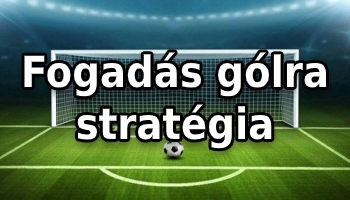 Fogadás gólra stratégia
