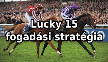 Lucky 15 fogadási stratégia